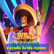 vazado brida nunes